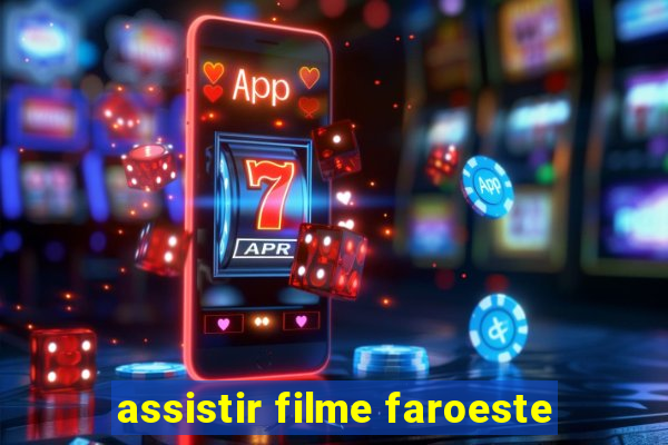 assistir filme faroeste